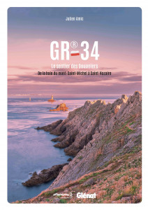 GR®34, le sentier des Douaniers de la baie du mont-Saint-Michel à Saint-Nazaire - Julien Amic - Glénat